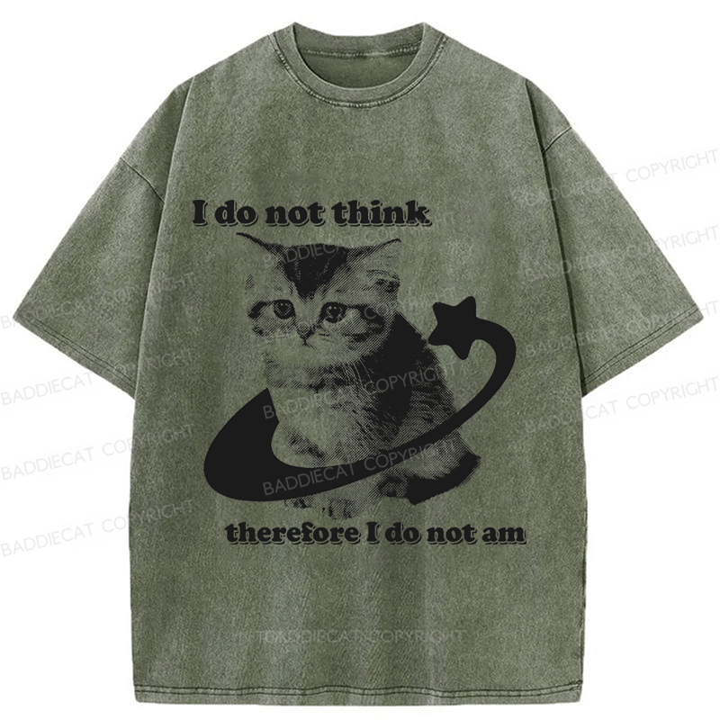 Baddiecat I Do Not Think Therefore I Do Not Am Funny Y2k Washed T-shirt