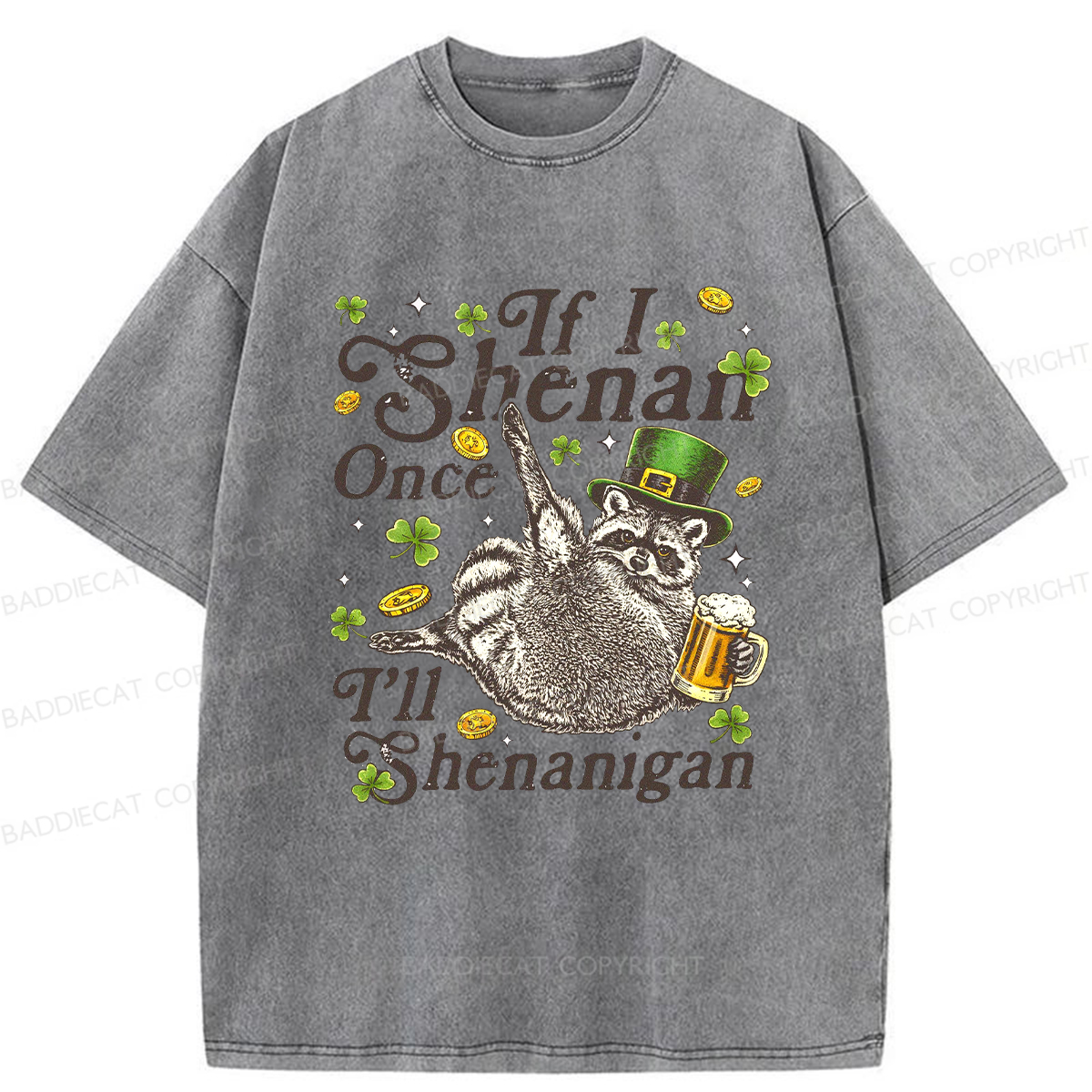 Baddiecat If I Shenan Once I'll Shenanigan Washed T-shirt