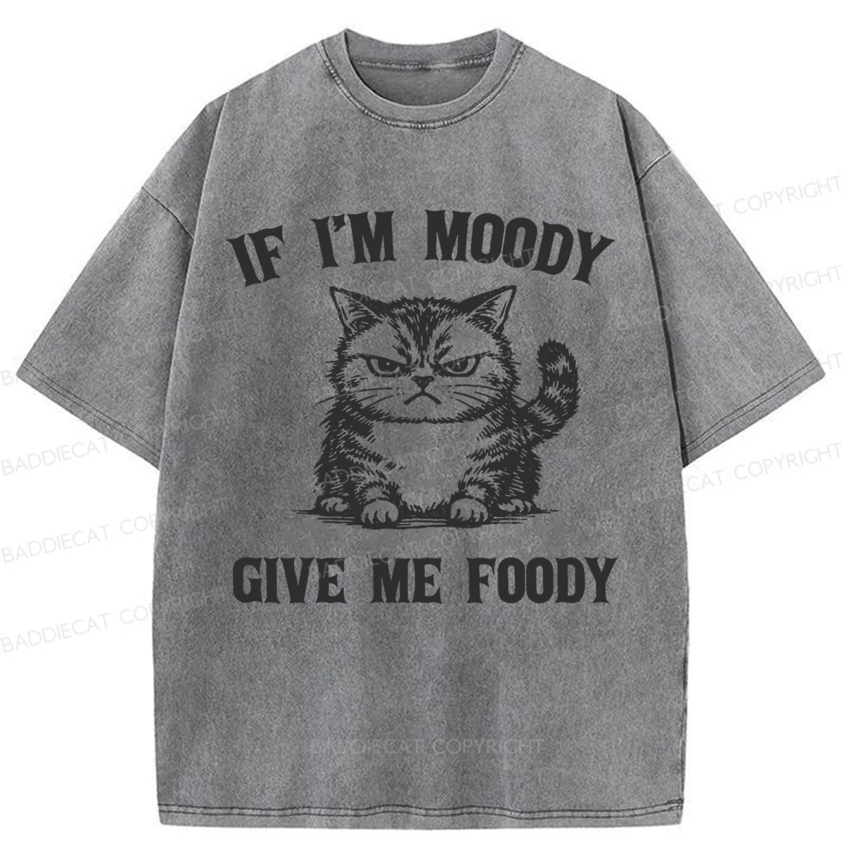 Baddiecat Funny If I'm Moody Give Me Foody Washed T-shirt