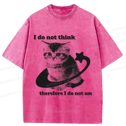 Baddiecat I Do Not Think Therefore I Do Not Am Funny Y2k Washed T-shirt