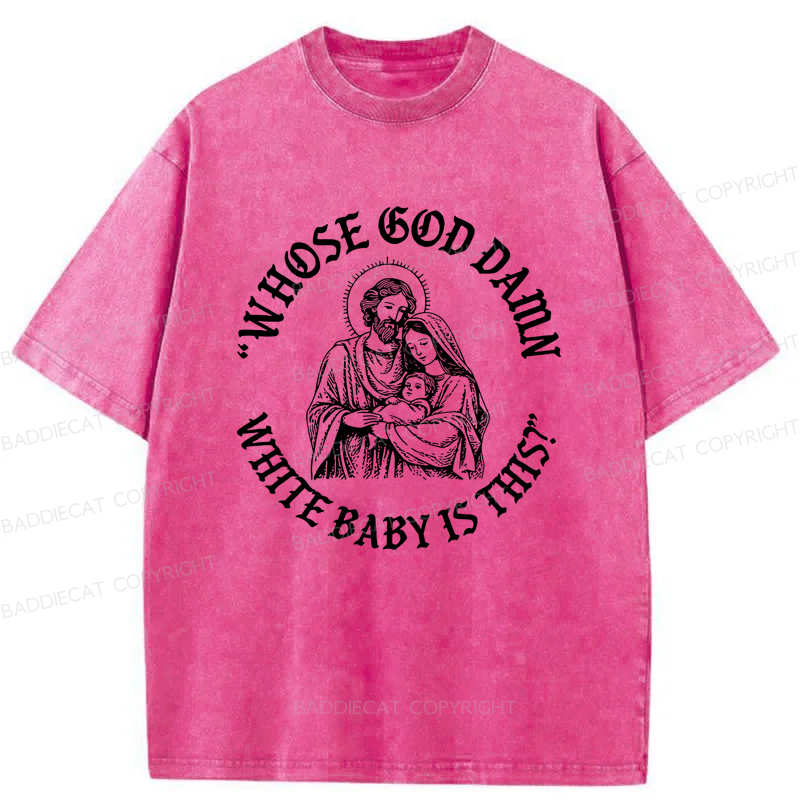 Baddiecat Whose God Damn White Baby Is This Washed T-shirt