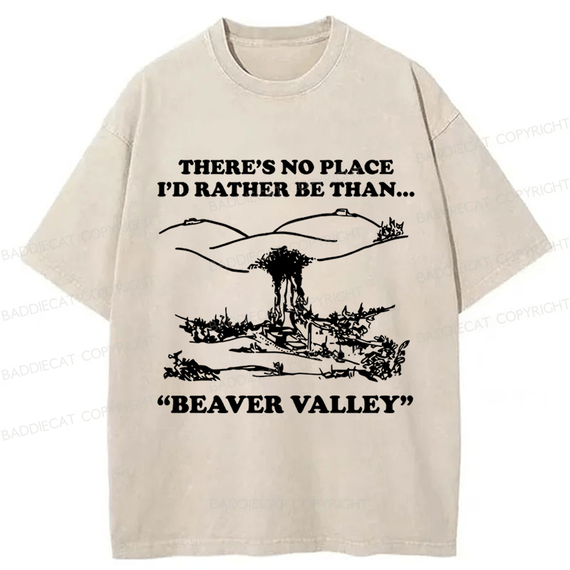 Baddiecat There’s No Place I’d Rather Be Than Beaver Valley Washed T-shirt