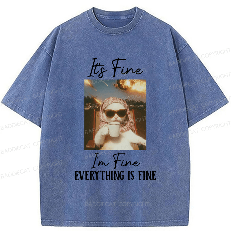 Baddiecat It's Fine I'm Fine Cat Funny Meme Washed T-shirt