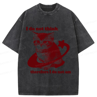 Baddiecat I Do Not Think Therefore I Do Not Am Funny Y2k Washed T-shirt