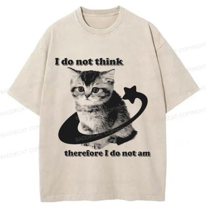 Baddiecat I Do Not Think Therefore I Do Not Am Funny Y2k Washed T-shirt