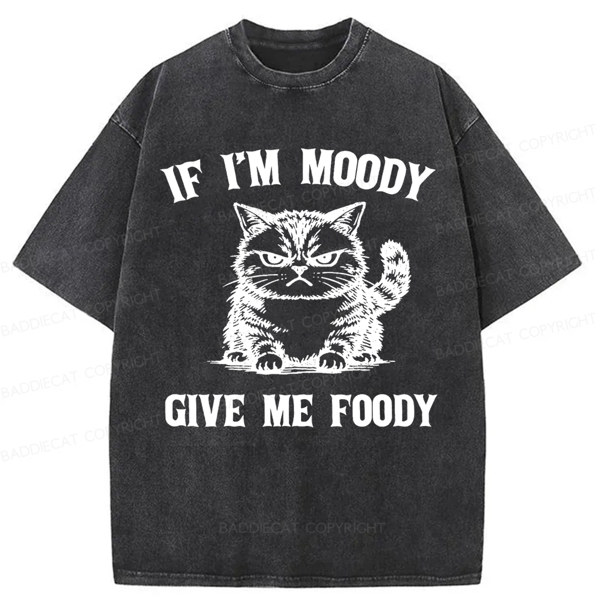 Baddiecat Funny If I'm Moody Give Me Foody Washed T-shirt