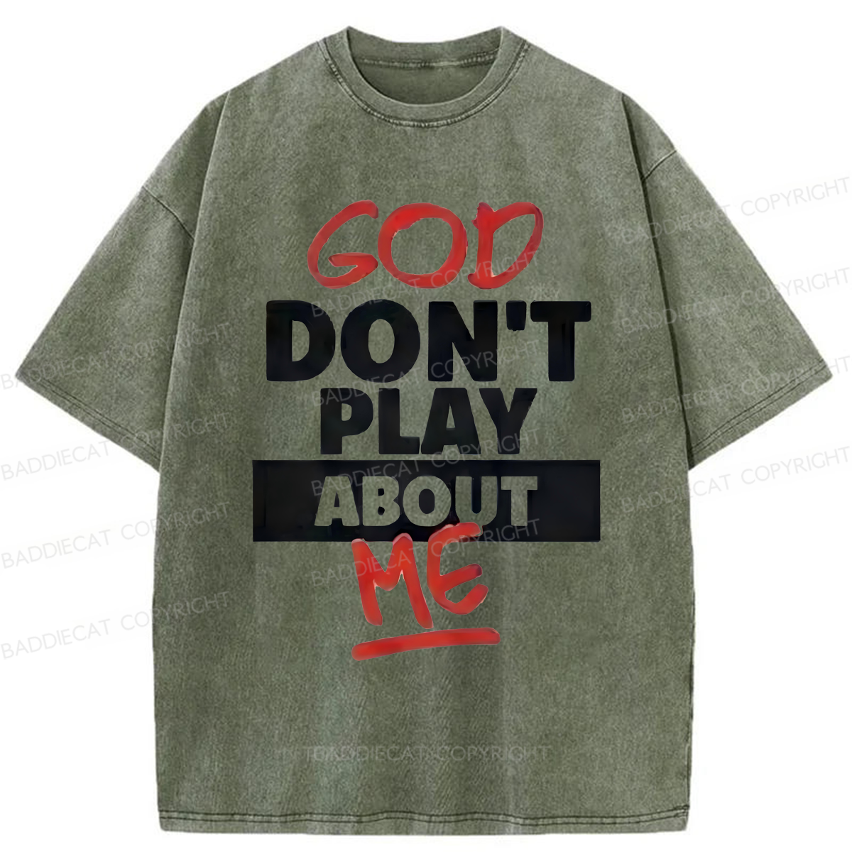 Baddiecat God Don't Play About Me Washed T-shirt