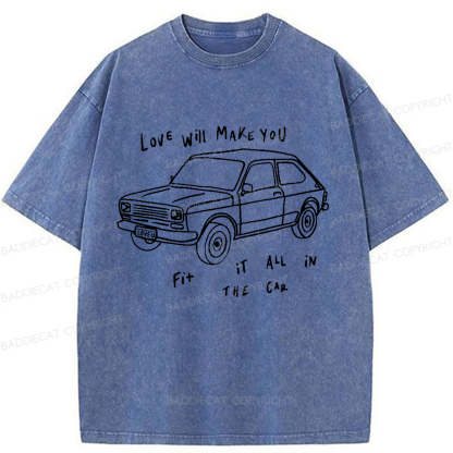 Baddiecat Love Will Make You Fit It All In The Car Washed T-shirt