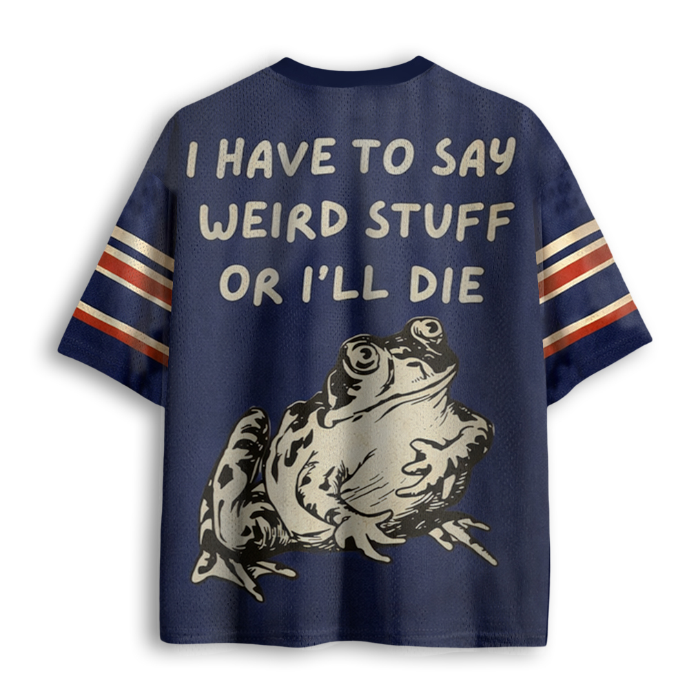 Baddiecat I Have To Say Weird Stuff Or I'll Die Mesh Jersey