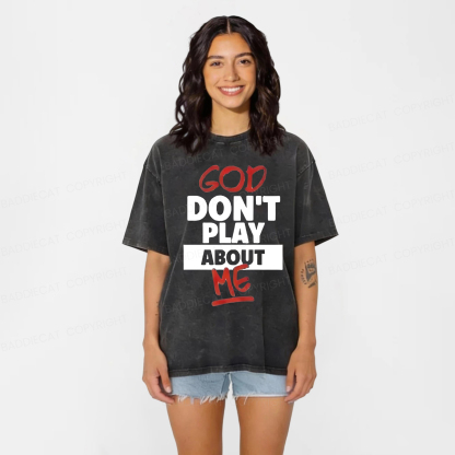 Baddiecat God Don't Play About Me Washed T-shirt