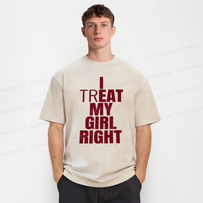 Baddiecat I Treat My Girl Right Washed T-shirt