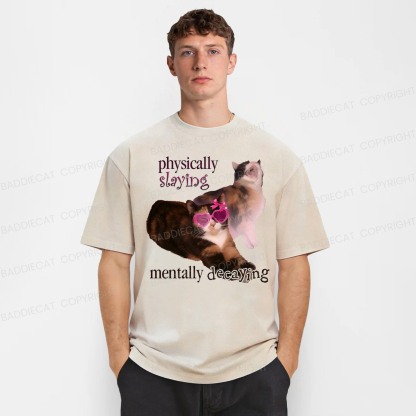 Baddiecat Physically Slaying Mentally Decaying Cat Washed T-shirt
