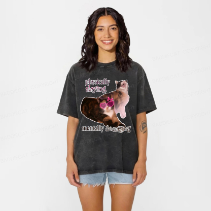 Baddiecat Physically Slaying Mentally Decaying Cat Washed T-shirt
