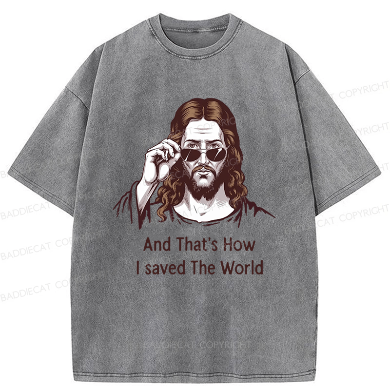Baddiecat Funny Jesus And That's How I Saved The World Washed T-shirt