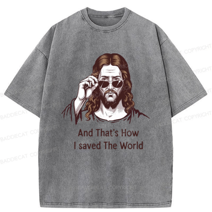 Baddiecat Funny Jesus And That's How I Saved The World Washed T-shirt
