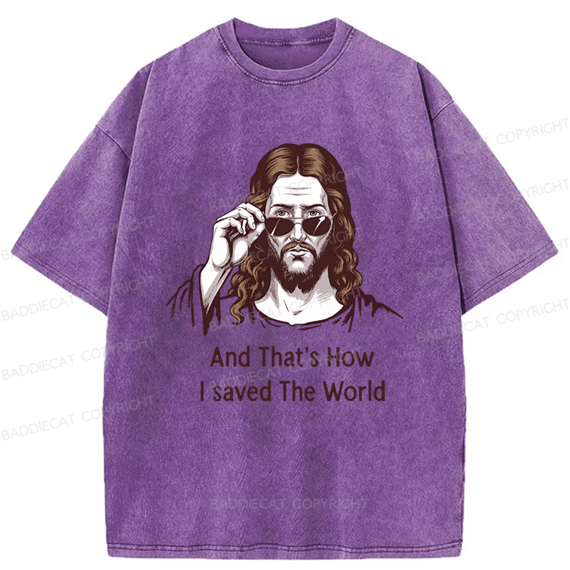 Baddiecat Funny Jesus And That's How I Saved The World Washed T-shirt