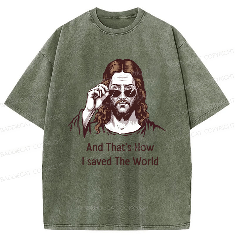 Baddiecat Funny Jesus And That's How I Saved The World Washed T-shirt