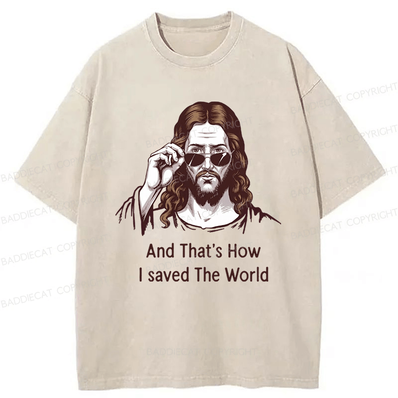 Baddiecat Funny Jesus And That's How I Saved The World Washed T-shirt