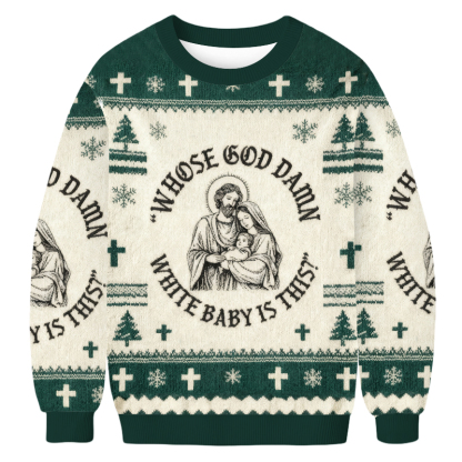 Baddiecat Whose God Damn White Baby Is This Christmas Ugly Sweatshirt