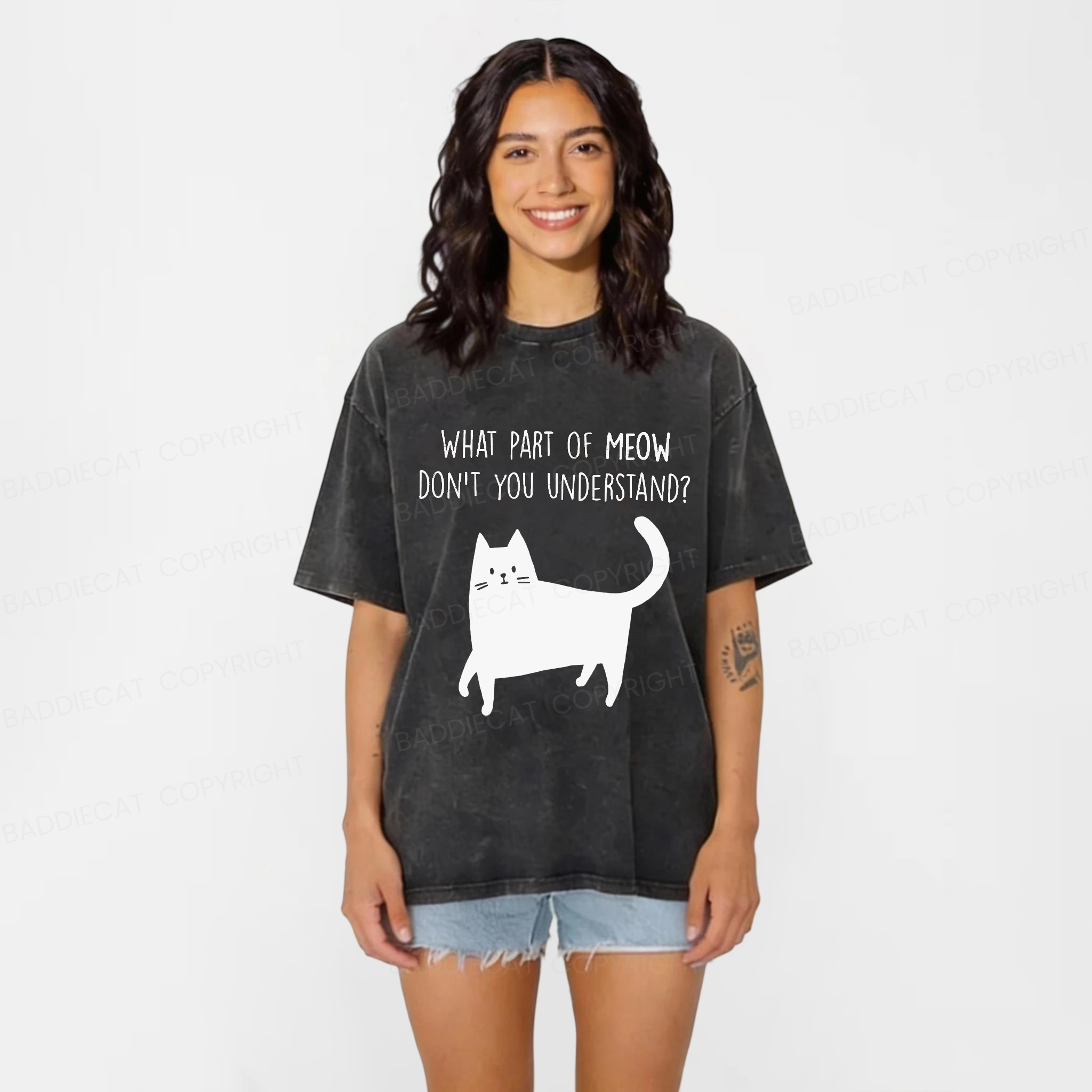 Baddiecat WHAT PART OF MEOW DON'T YOU UNDERSTAND Washed T-shirt