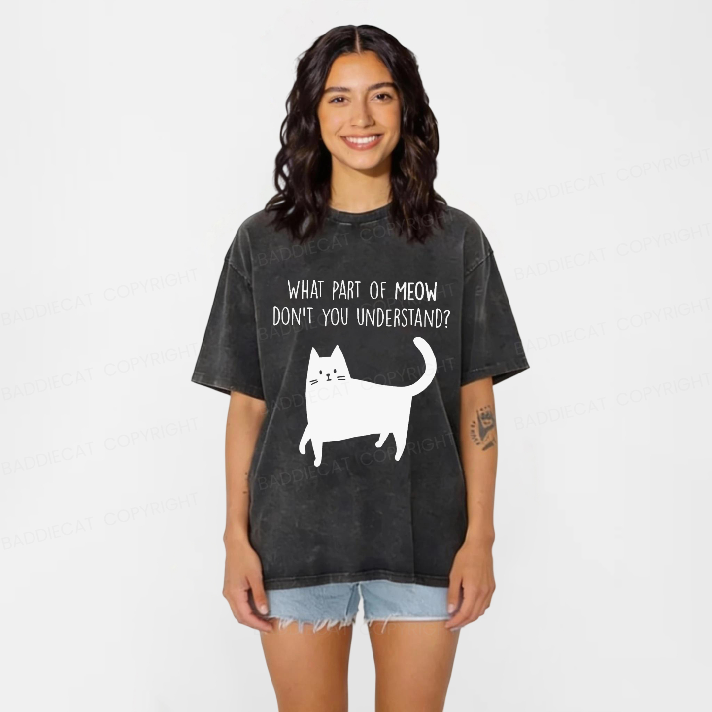 Baddiecat WHAT PART OF MEOW DON'T YOU UNDERSTAND Washed T-shirt