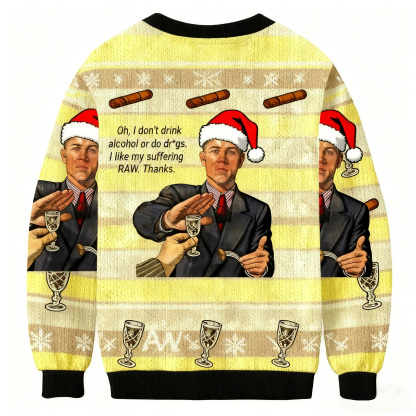 Man Rejecting Drink With 'I Like My Suffering RAW’ Christmas Ugly Sweatshirt