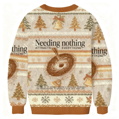 Needing Nothing Ugly Sweatshirt