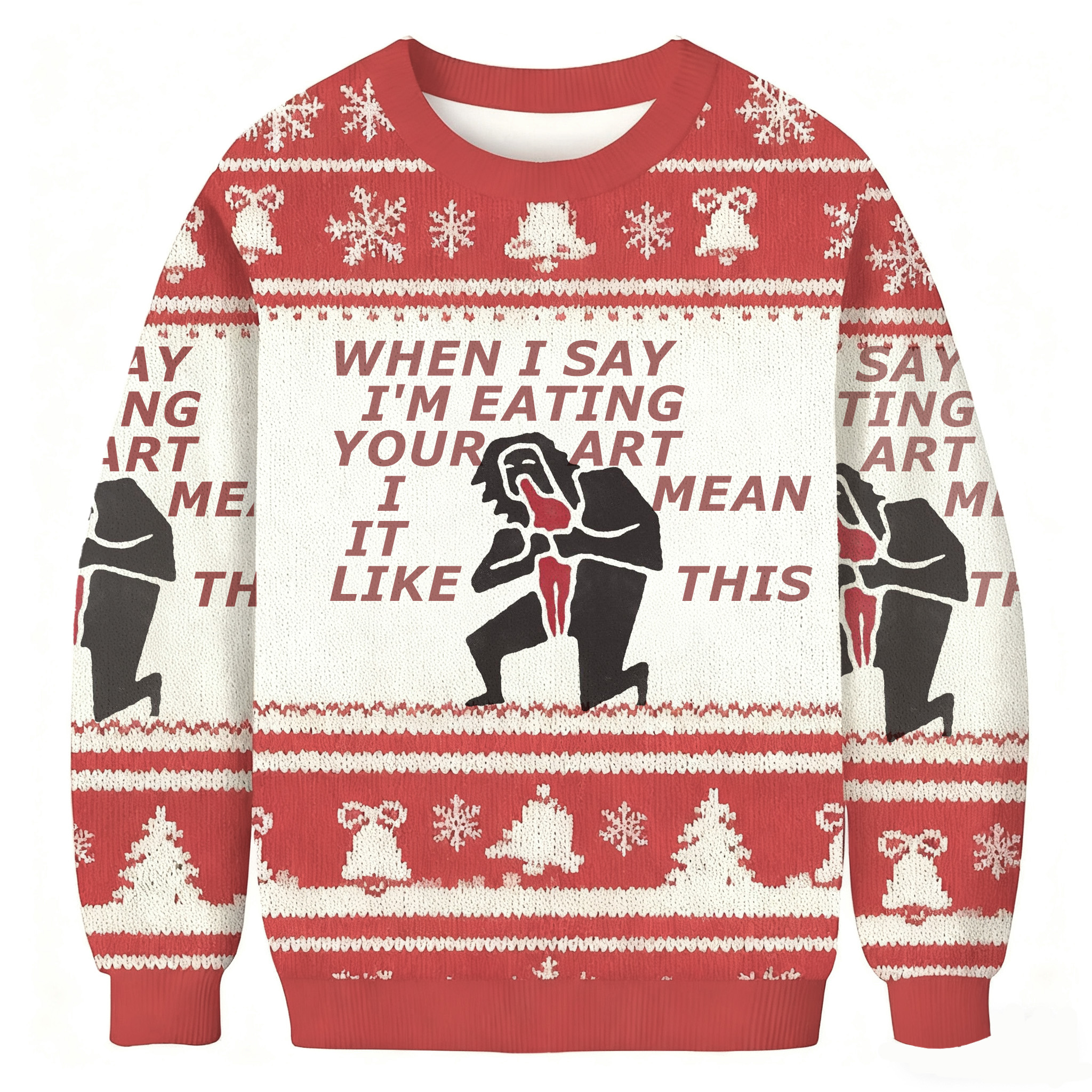 When I Say I'm Eating Your Art I Mean It Like This Ugly Sweatshirt
