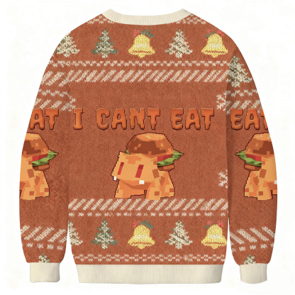 I Can't Eat Funny Dog Meme Ugly Sweatshirt