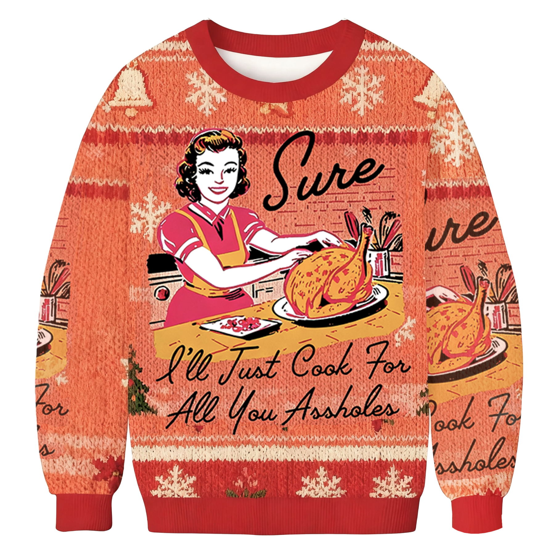 Sure I'll Just Cook For All You Assholes Christmas Ugly Sweatshirt