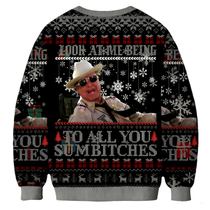 Look At Me Being To All You Sumbitches Christmas Ugly Sweatshirt