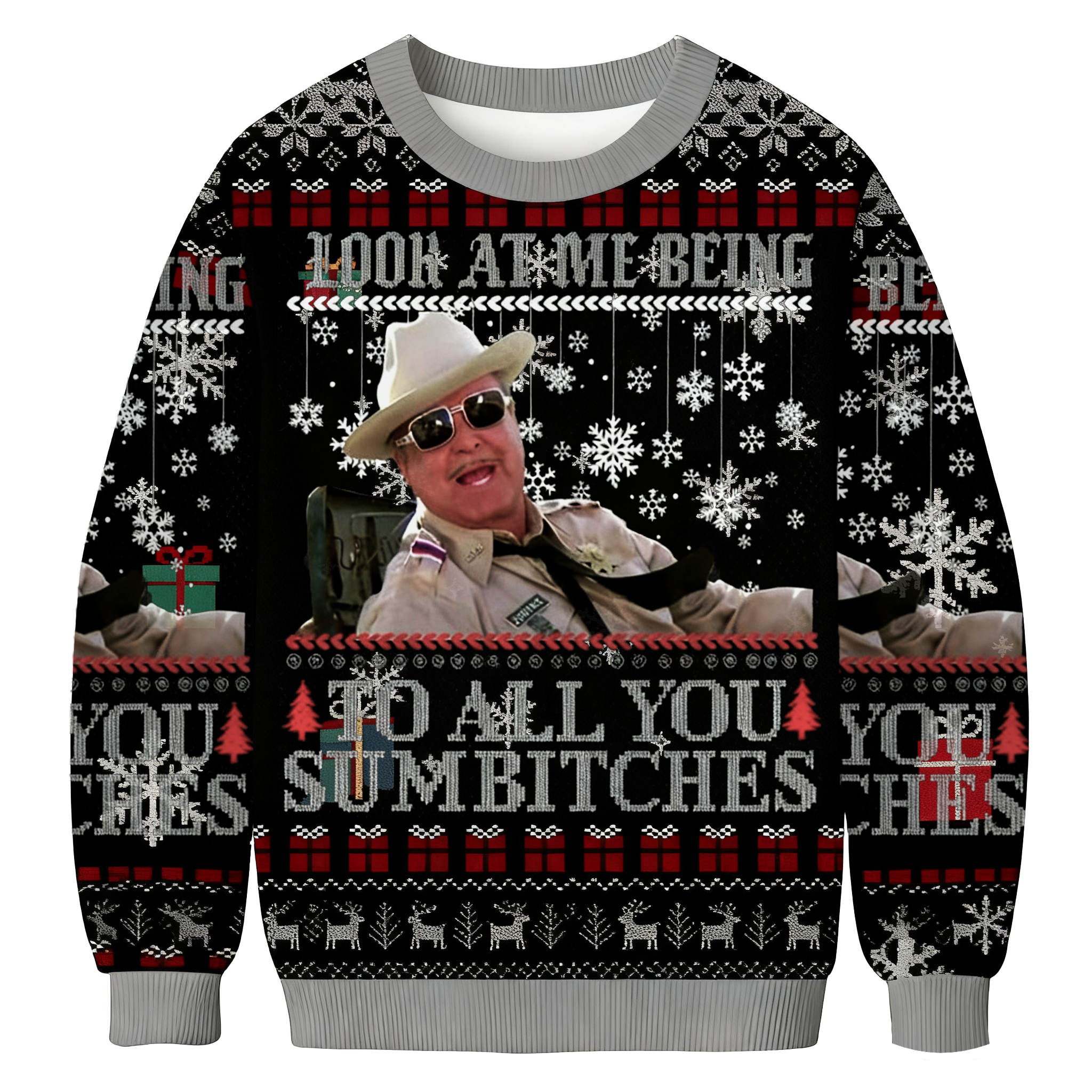 Look At Me Being To All You Sumbitches Christmas Ugly Sweatshirt