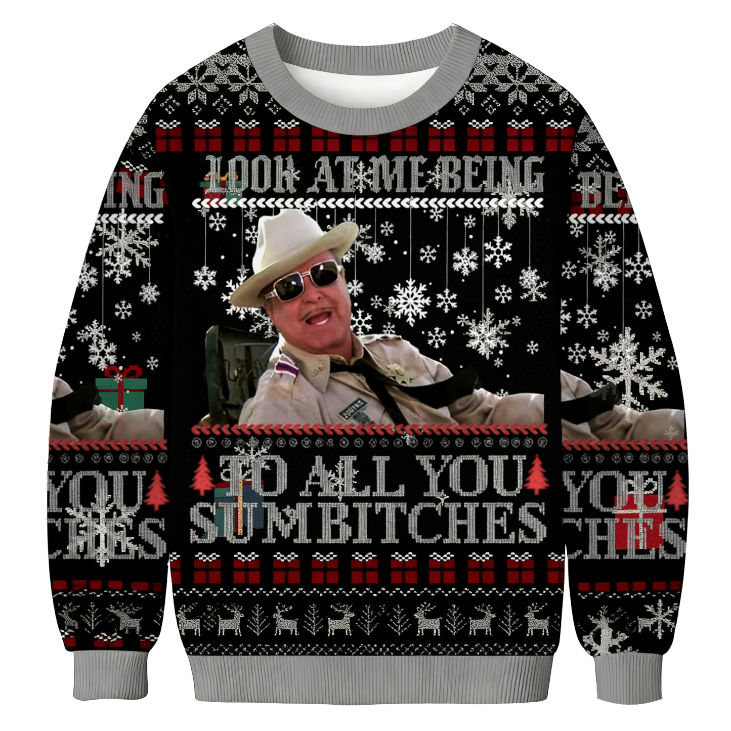 Look At Me Being To All You Sumbitches Christmas Ugly Sweatshirt