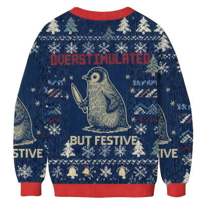 Baddiecat Overstimulated But Festive Penguin Christmas Ugly Sweatshirt