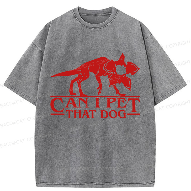 Baddiecat  Can I Pet That Dog Washed T-shirt