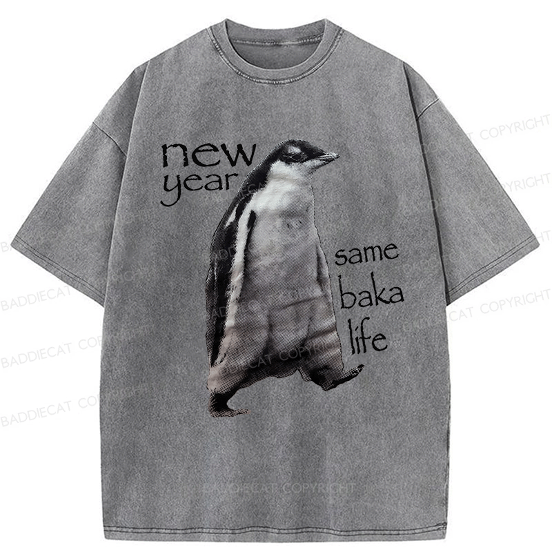 Baddiecat New Year Same Baka Life Penguin Washed T-shirt