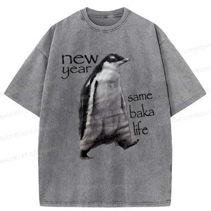 Baddiecat New Year Same Baka Life Penguin Washed T-shirt