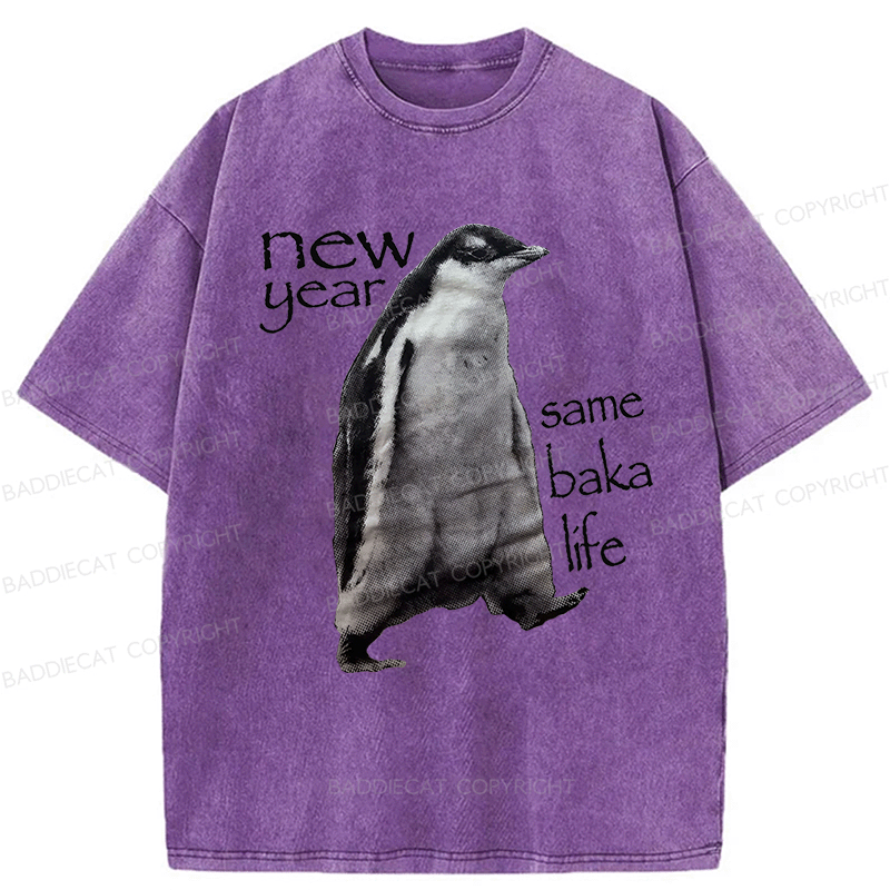 Baddiecat New Year Same Baka Life Penguin Washed T-shirt