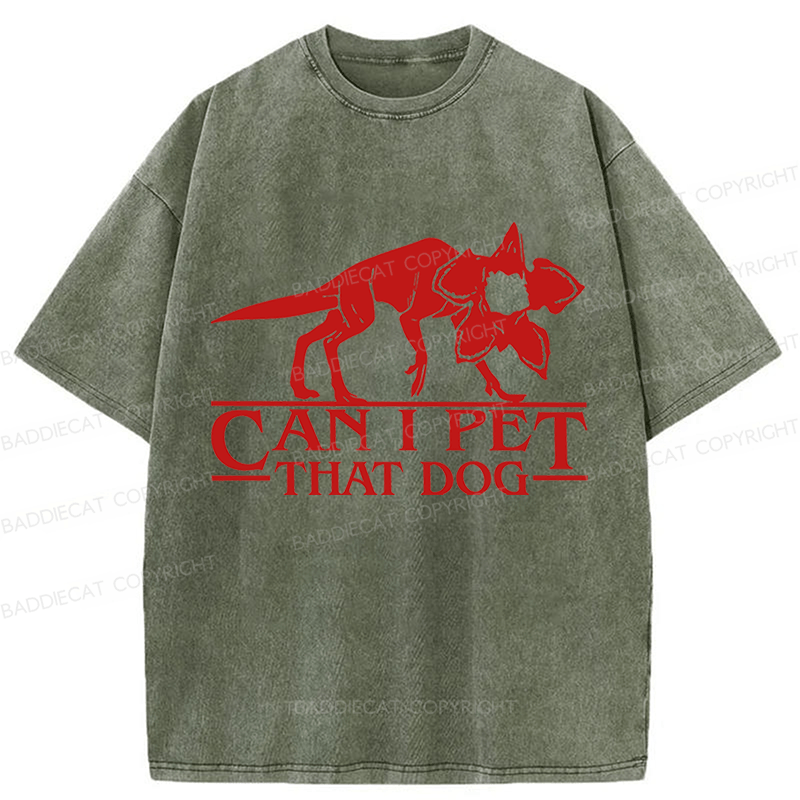 Baddiecat  Can I Pet That Dog Washed T-shirt