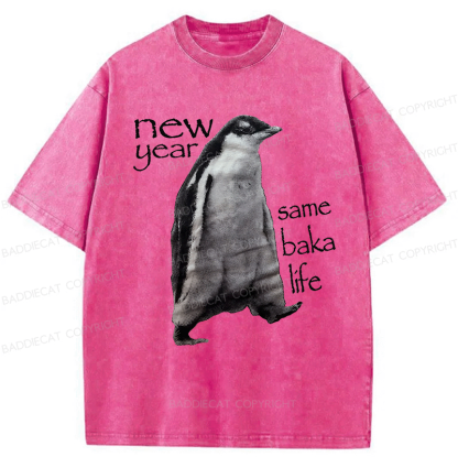 Baddiecat New Year Same Baka Life Penguin Washed T-shirt
