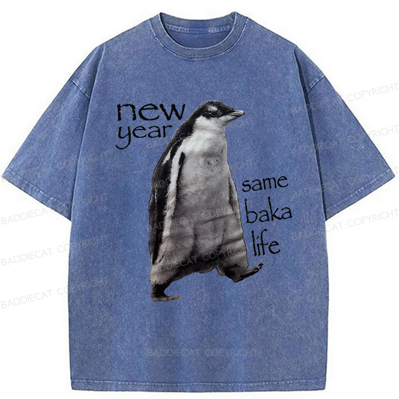 Baddiecat New Year Same Baka Life Penguin Washed T-shirt