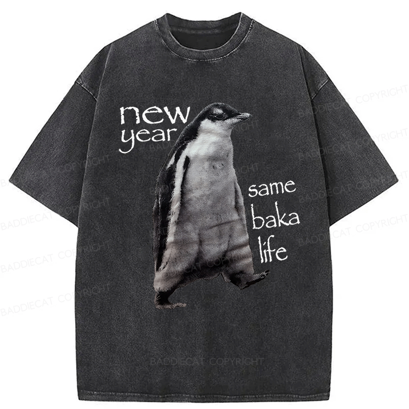 Baddiecat New Year Same Baka Life Penguin Washed T-shirt