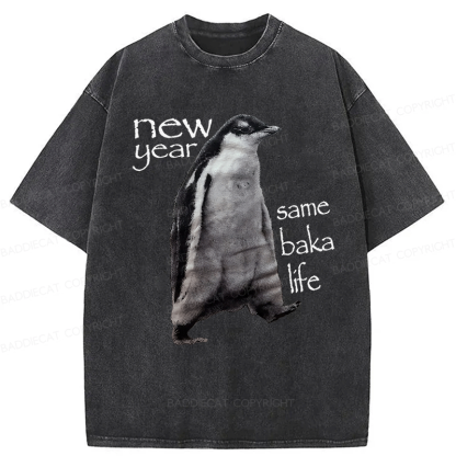Baddiecat New Year Same Baka Life Penguin Washed T-shirt