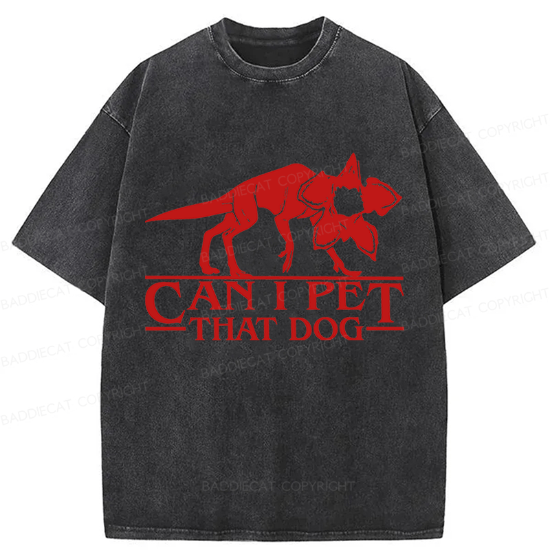 Baddiecat  Can I Pet That Dog Washed T-shirt