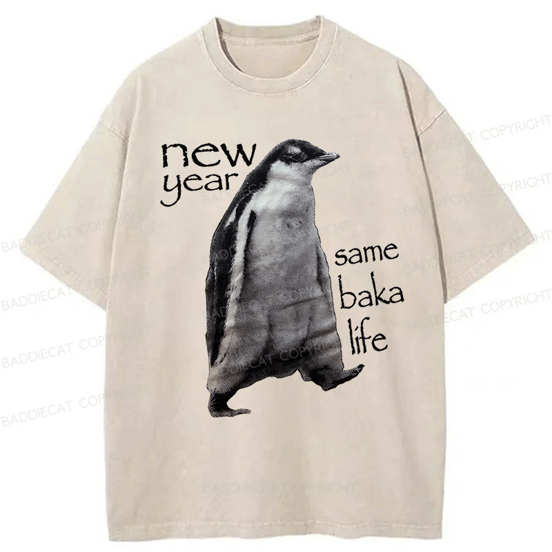 Baddiecat New Year Same Baka Life Penguin Washed T-shirt