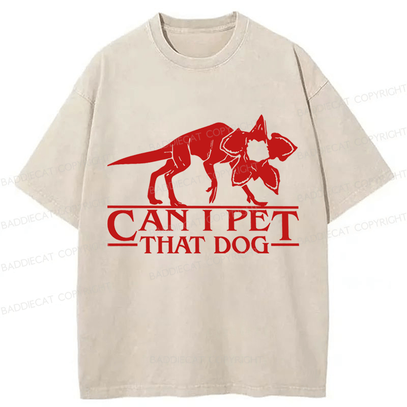 Baddiecat  Can I Pet That Dog Washed T-shirt