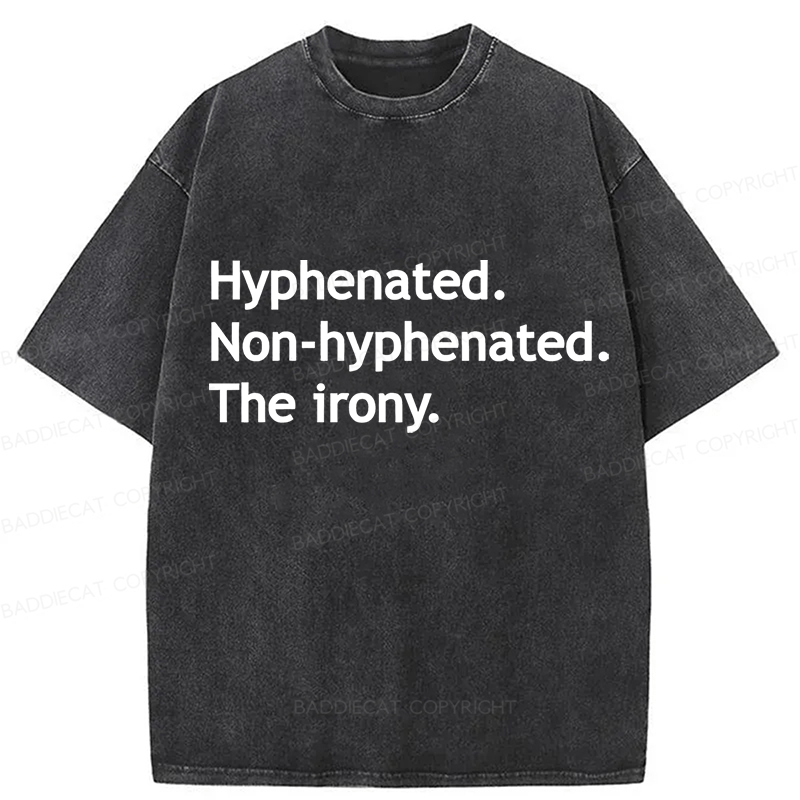 Baddiecat Sarcastic Quotes Hyphenated Funny Washed T-shirt