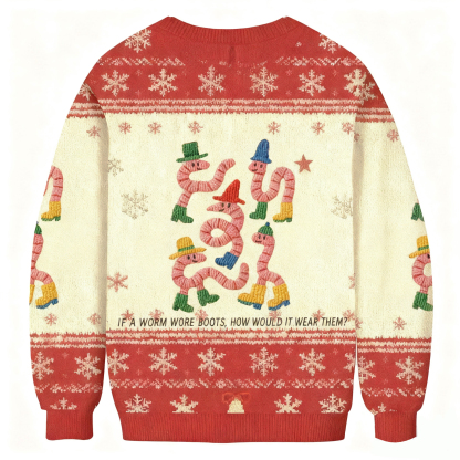 Baddiecat If A Worm Wore Boots How Would It Wear Them Christmas Ugly Sweatshirt