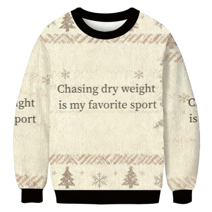 Baddiecat Chasing Dry Weight Is My Favorite Sport Ugly Sweatshirt