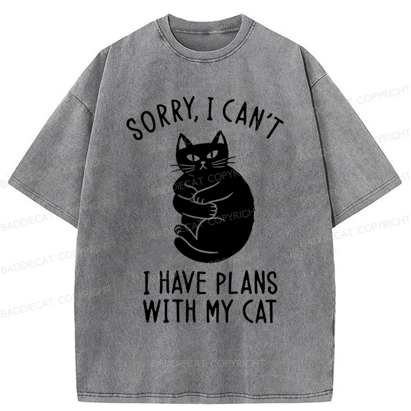 Baddiecat Sorry I Can't I Have Plans With My Cat Washed T-Shirt
